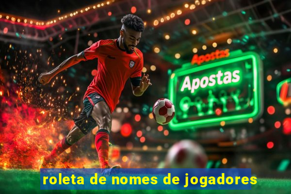 roleta de nomes de jogadores